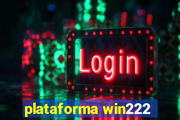 plataforma win222